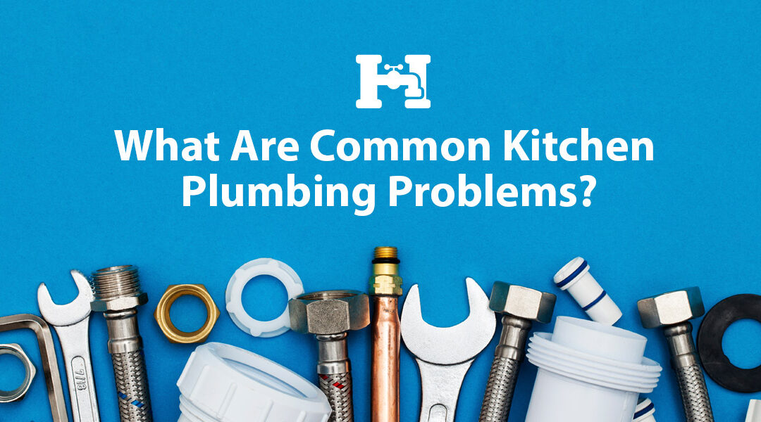 What Are Common Kitchen Plumbing Problems?