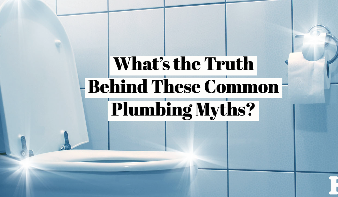 What’s the Truth Behind These Common Plumbing Myths?