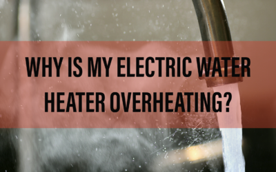 WHY IS MY ELECTRIC WATER HEATER OVERHEATING? 